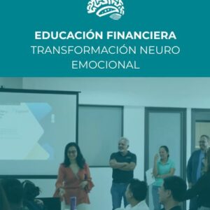 EDUCACIÓN FINANCIERA CON TRANSFORMACIÓN NEURO EMOCIONAL